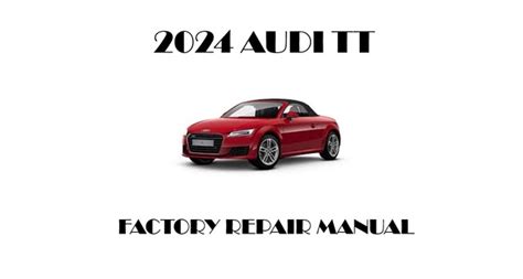 2024 Audi TT Repair Manual OEM Factory Repair Manual