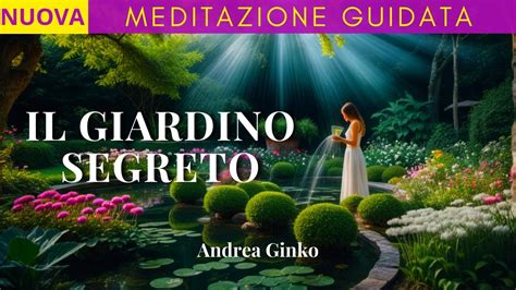 Meditazione Guidata Del Giardino Segreto Dell Anima Lo Spazio Sicuro