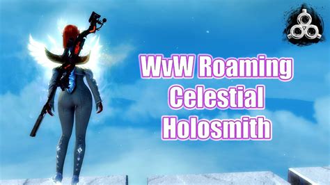 GW2 WvW Roaming Celestial Holosmith Guild Wars 2 Build FUN YouTube