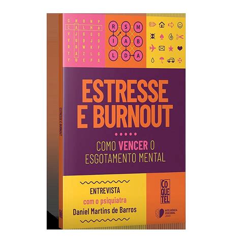 Estresse E Burnout Como Vencer O Esgotamento Mental Livraria