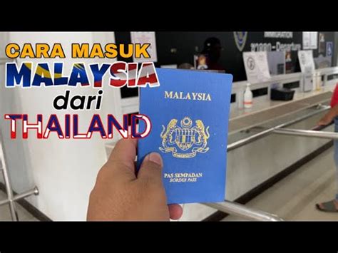 Cara Masuk Malaysia Dari Thailand Imigresen Takbai Pengkalan Kubur