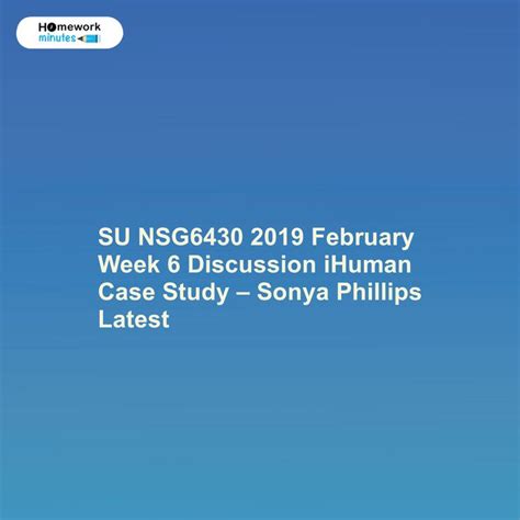 SU NSG6430 2019 February Week 6 Discussion IHuman Case Study Sonya