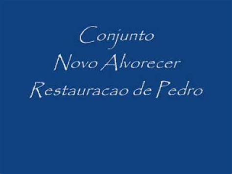 Conjunto Novo Alvorecer Restauracao De Pedro YouTube