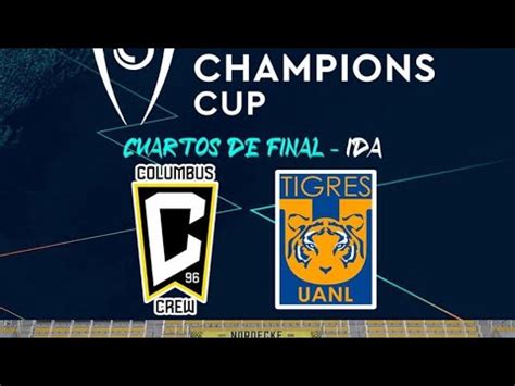 Resumen Y Goles Tigres Vs Columbus Cuartos De Final YouTube