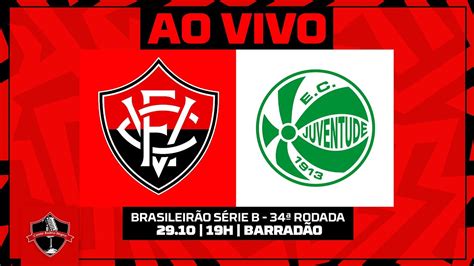 Ao Vivo Direto Do BarradÃo VitÓria X Juventude I SÉrie B 2023 Youtube