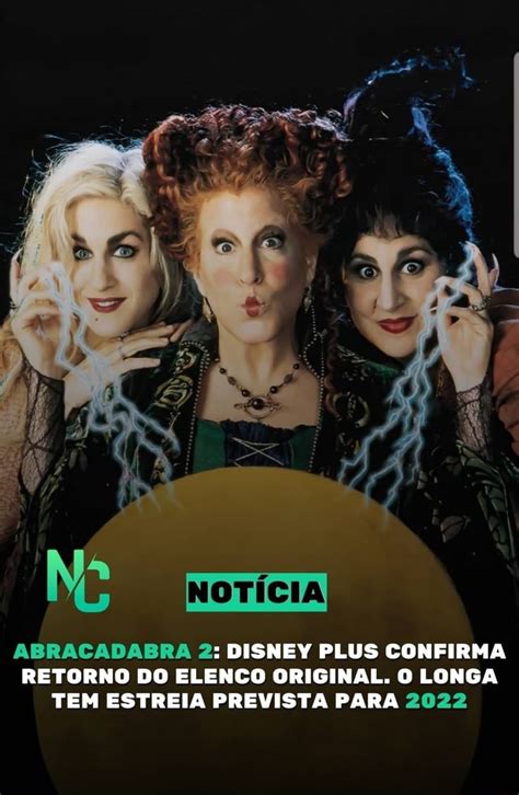 ABRACADABRA 2 DISNEY PLUS CONFIRMA RETORNO DO ELENCO ORIGINAL O LONGA