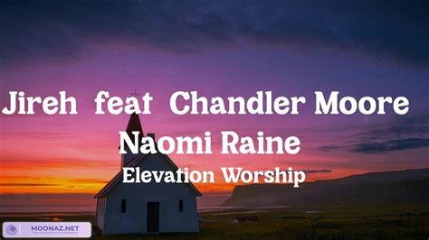 Elevation Worship Jireh Feat Chandler Moore Naomi Raine Lyrics