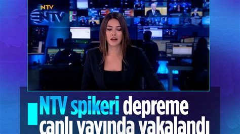 Ntv Spikeri Canl Yay Nda Depreme Yakaland