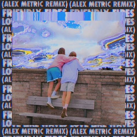 Love Like Waves Alex Metric Remix Edit Single By Friendly Fires