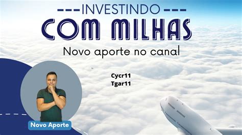 Cycr Tgar Novo Aporte Na Carteira Do Canal Usando Milhas A Reas