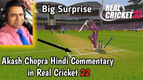 Big Surprise Akash Chopras Hindi Commentary In Real Cricket 22 Youtube