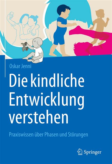 kindliche Entwicklung verstehen Praxiswissen über Phasen und