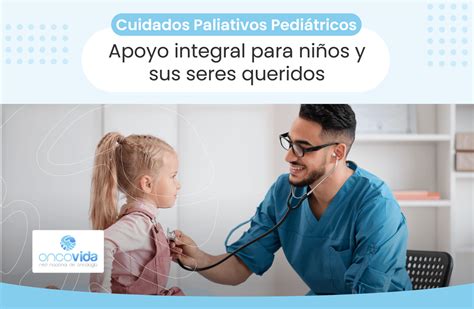 Cuidados Paliativos Pedi Tricos En Oncovida