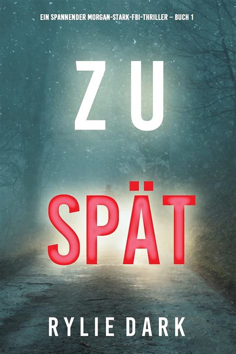 Zu Spät Ein Spannender Morgan Stark Fbi Thriller Buch 1 Ebook