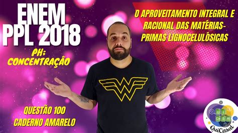 O Aproveitamento Integral E Racional - ENEM PPL 2018 - O aproveitamento integral e racional das matérias ...
