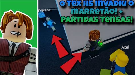 O TEX HS INVADIU O MARRETÃO PARTIDAS TENSAS Roblox Flee The