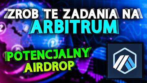 Zr B To Na Sieci Arbitrum Jak Si Przygotowa Pod Airdrop Arbitrum