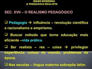 O Realismo Pedagogico Privilegiava A Experiencia E Acreditava - Realismo Pedagógico | PPT