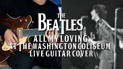 All My Loving Live At The Washington Coliseum The Beatles Guitar Cover