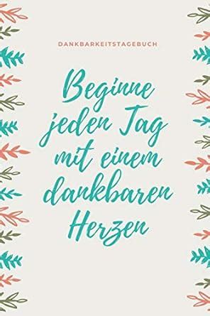 Amazon In Buy Beginne Jeden Tag Mit Einem Dankbaren Herzen