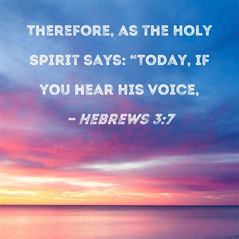 Hebrews Therefore As The Holy Spirit Says Today If You Hear His