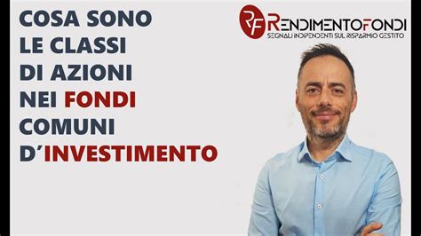 Le Classi Di Azioni Dei Fondi Comuni Di Investimento Youtube