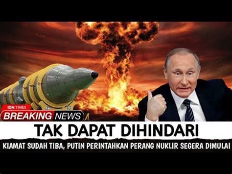 Ngeri Rusia Ancam Kiamat Perang Nuklir Di Depan Mata Youtube