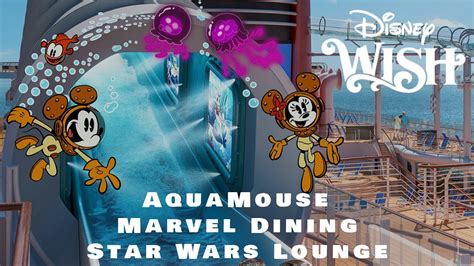 Disney Wish Aquamouse Attraction At Sea Marvel Dining Experience Star Wars Lounge Youtube