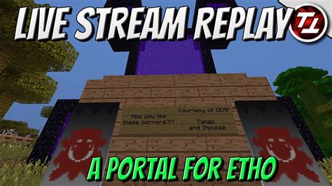 Hermitcraft Live Stream Replay A Suitable Portal For Etho Youtube