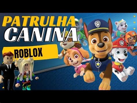 Filme Patrulha Canina ROBLOX YouTube