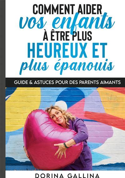 Comment Aider Vos Enfants Tre Plus Heureux Et Plus Panouis Guide