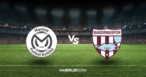 Bandırmaspor Manisa FK maçı ne zaman Bandırmaspor Manisa FK maçı