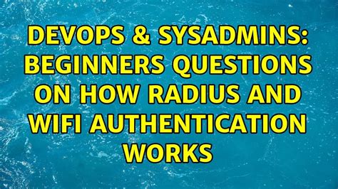 DevOps SysAdmins Beginners Questions On How RADIUS And WiFi