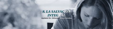 La Salvación Integral Foundation Othoniel Rios Paredes