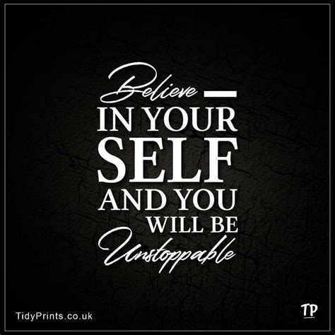 Believe In Yourself And You Will Be Unstoppable Tidy Prints In 2020