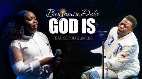 Benjamin Dube Ft Sethu Gumede God Is Official Music Video Youtube Music