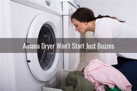 Amana Dryer Won T Start Just Buzzes Amira Melancon