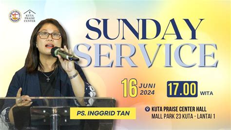 SUNDAY SERVICE PS INGGRID TAN 17 00 WITA 16 Juni 2024 YouTube