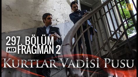 Kurtlar Vadisi Pusu 297 Bölüm Yeni Bölüm 2 Fragmanı YouTube