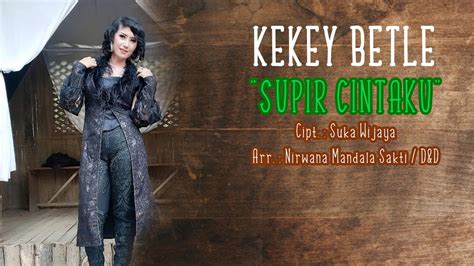 Supir Cintaku Kekey Betle Nirwana Mandala Video Lirik YouTube