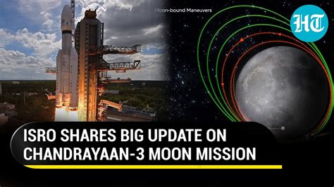 Chandrayaan 3 Gets Closer To The Moon ISRO Shares This Big Update On