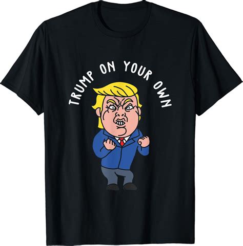 Lustiger Anti Trump 2020 Trump On Your Own T Shirt Amazon De Fashion