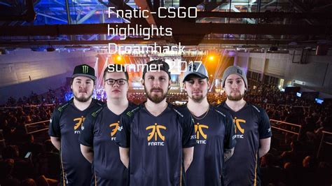 FNATIC CS GO HIGHLIGHTS DREAMHACK SUMMER 2017 YouTube