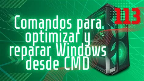 Comandos Para Optimizar Y Reparar Windows Desde Cmd Academia Gratuita