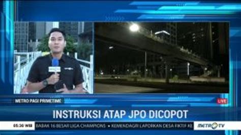 Anies Baswedan Instruksikan Atap JPO Sudirman Dicopot Video Dailymotion