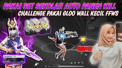 18 KILL SOLO VS SQUAD PAKAI SET SEKOLAH DAN CHALLENGE PAKAI GLOO WALL