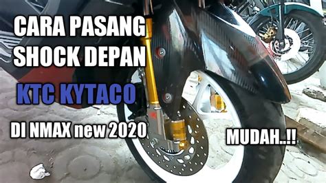 Cara Pasang Shock Depan Ktc Kytaco Di Nmax New Youtube