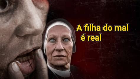 HISTORIA REAL DO FILME A FILHA DO MAL YouTube