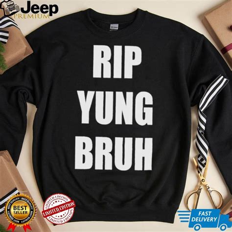 Rip Yung Bruh Shirt Teejeep