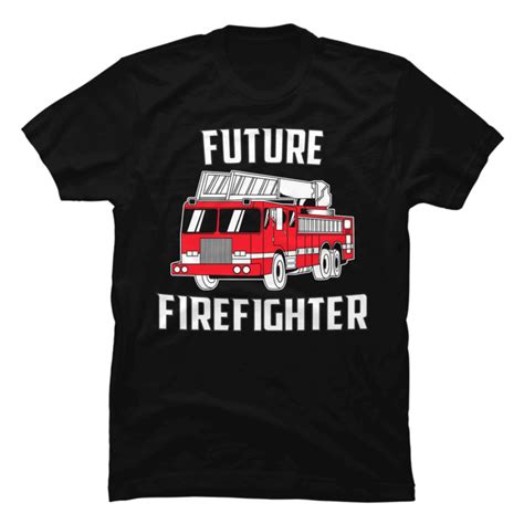 Future Firefighter Buy T Shirt Designs